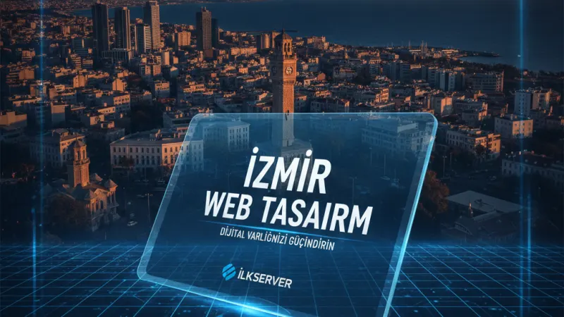 İzmir Web Tasarım: Dijital Varlığınızı Güçlendirin | İlkserver